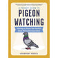 A POCKET GUIDE TO PIGEON WATCHING BY ROSEMARY MOSCO