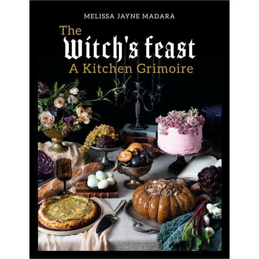 A WITCH'S FEAST: A KITCHEN GRIMOIRE