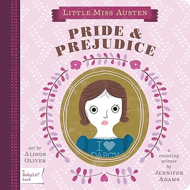 PRIDE AND PREJUDICE: A BABYLIT COUNTING PRIMER (BABYLIT CLASSICS) BY JENNIFER ADAMS AND ILLUSTRATED BY ALISON OLIVER