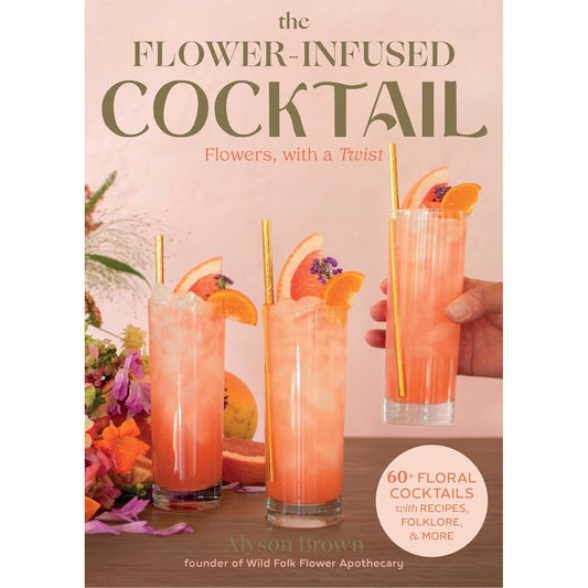 THE FLOWER INFUSED COCKTAIL BY ALYSON BROWN