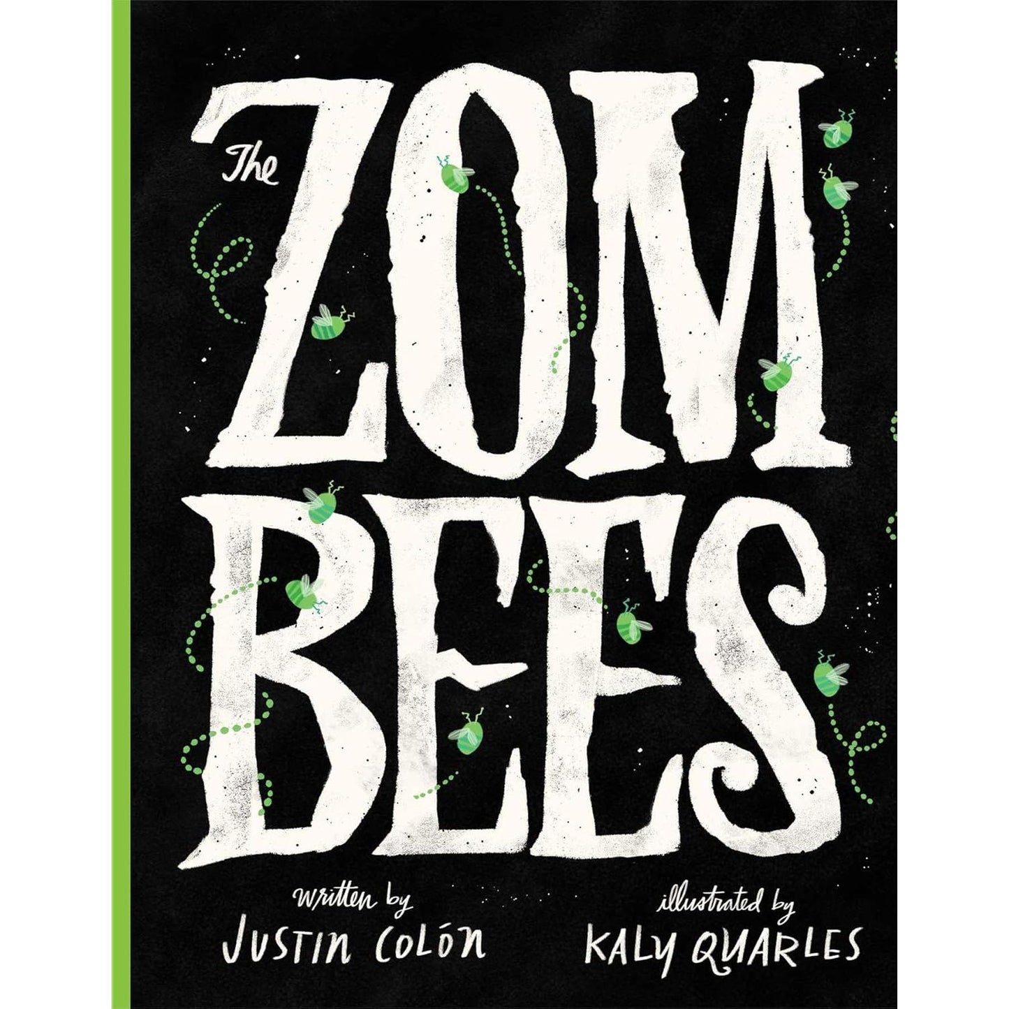 ZOMBEES BY JUSTIN COLON & ILLUSTRATED BY KALY QUARLES