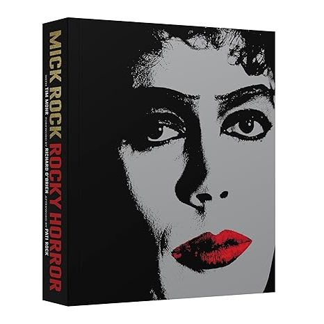 ROCKY HORROR: A BEHIND THE SCENES LOOK AT THE CULT CLASSIC BY MICK ROCK