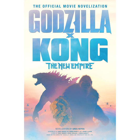 GODZILLA X KONG: THE NEW EMPIRE NOVELIZATION BY GREG KEYES