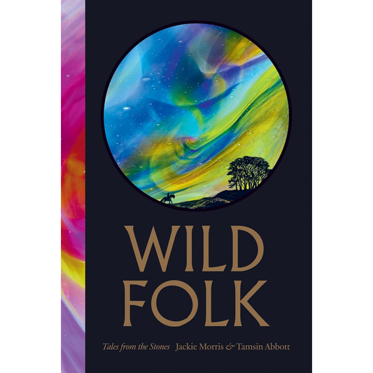 WILD FOLK: TALES FROM THE STONES BY JACKIE MORRIS AND TAMSIN ABBOTT