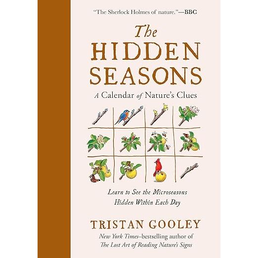 THE HIDDEN SEASONS: A CALENDAR OF NATURE'S CLUES (NATURAL NAVIGATION) BY TRISTAN GOOLEY