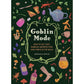 GOBLIN MODE: HOW TO GET COZY, EMBRACE PERFECTIONS, AND THRIVE IN THE MUCK BY MCKAYLA COYLE