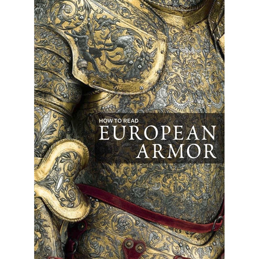 HOW TO READ EUROPEAN ARMOR BY DONALD J. LA ROCCA