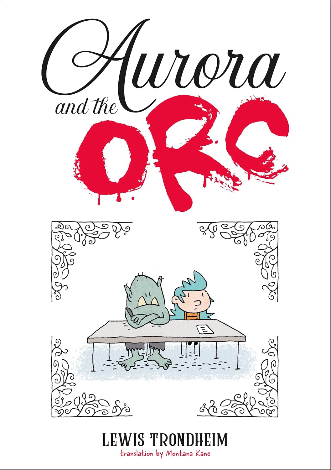 AURORA AND THE ORC: A GRAPHIC NOVEL BY LEWIS TRONDHEIM AND MONTANA KANE