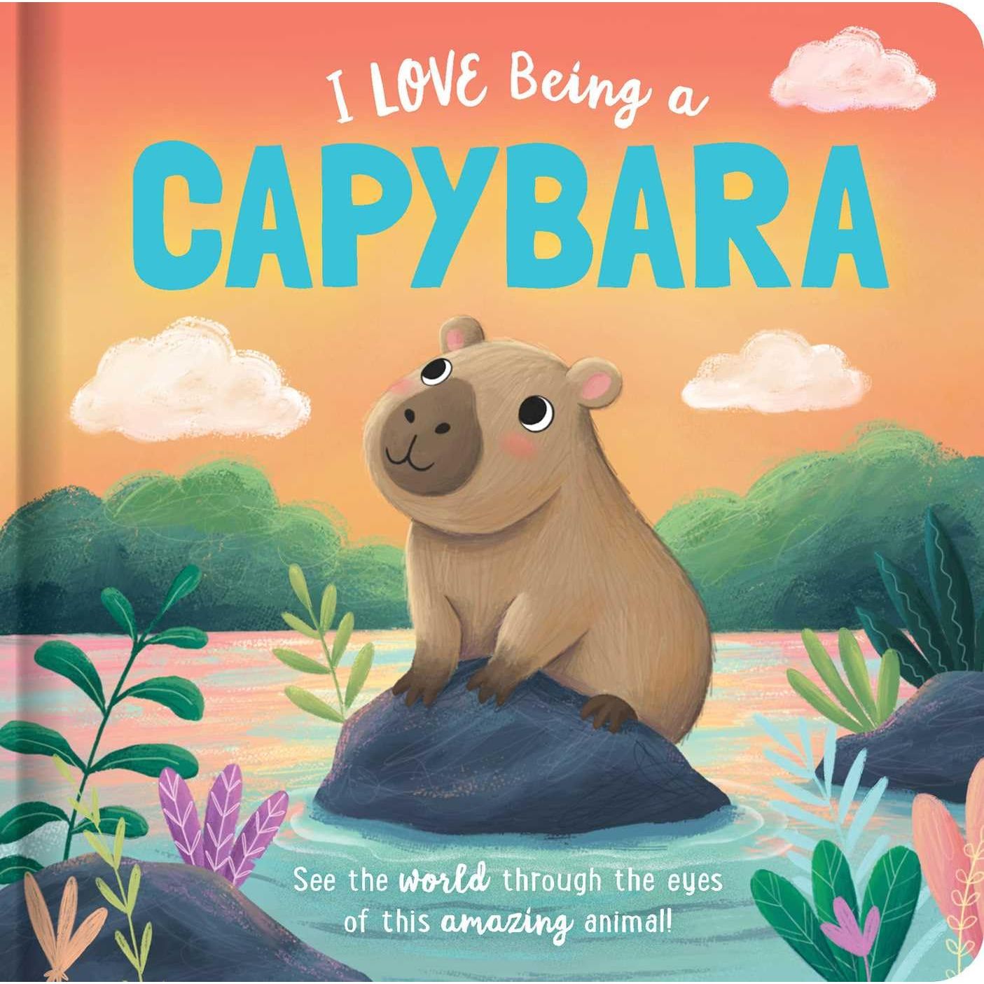 I LOVE BEING A CAPYBARA (BOARD BOOK)