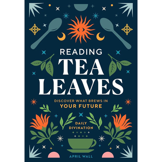READING TEA LEAVES BY APRIL WALL