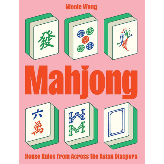 MAHJONG: HOUSE RULES FROM ACROSS THE ASIAN DISPORA
