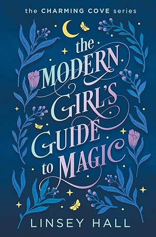 THE MODERN GIRLS' GUIDE TO MAGIC BY LINSEY HALL