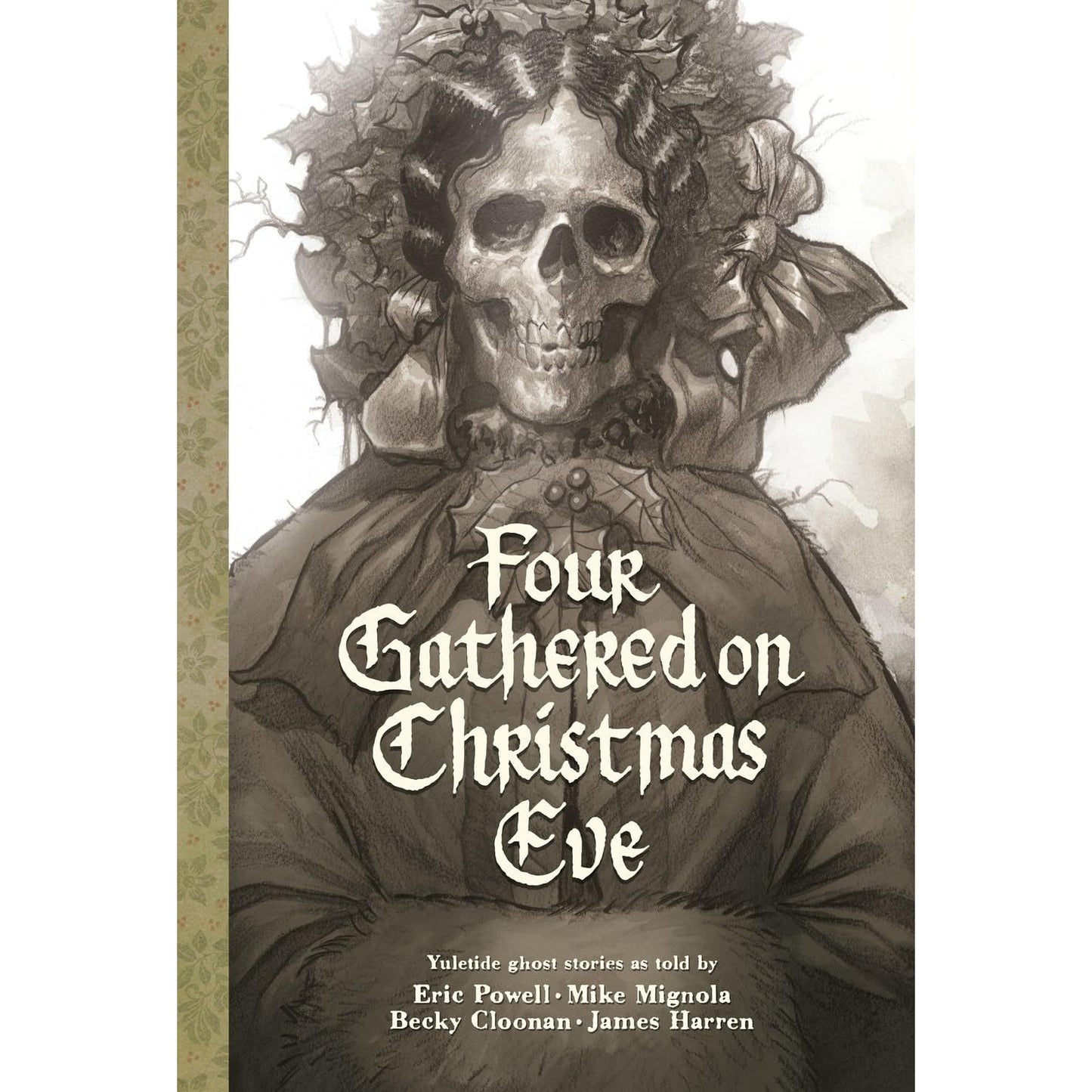 FOUR GATHERED ON CHRISTMAS EVE: YULETIDE GHOST STORIES BY ERIC POWELL, MIKE MIGNOLA, BECKY CLOONAN, AND JAMES HARREN