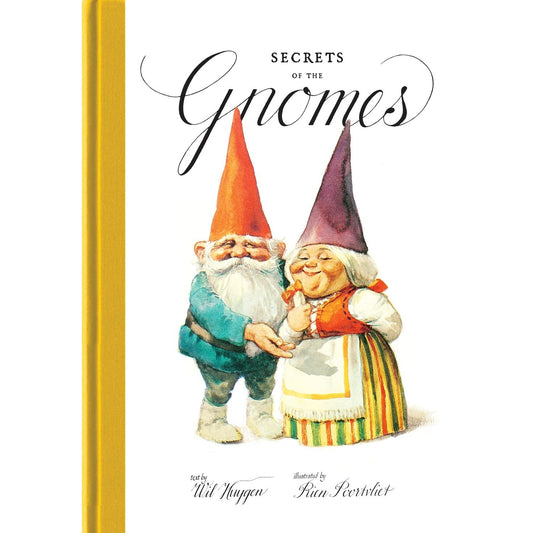 SECRETS OF THE GNOMES BY WIL HUYGEN AND ILLUSTRATED BY RIEN POORTVLIET