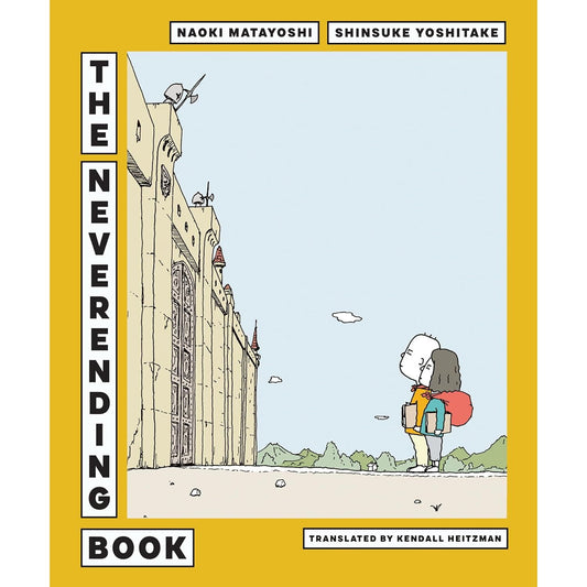 THE NEVERENDING BOOK BY NAOKI MATAYOSHI AND SHINSUKE YOSHITAKE, TRANSLATED BY KENDALL HEITZMAN