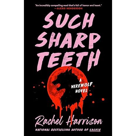 SUCH SHARP TEETH BY RACHEL HARRISON