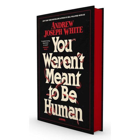 YOU WEREN'T MEANT TO BE HUMAN BY ANDREW JOSEPH WHITE