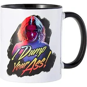 I DUMP YOUR ASS! STRANGER THINGS MUG