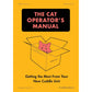 THE CAT OPERATOR'S MANUAL: GETTING THE MOST FROM YOUR NEW CUDDLE UNIT BY QUEEN OLIVIA III