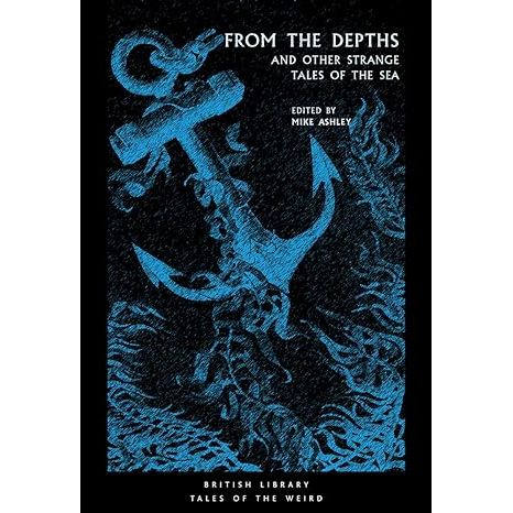 FROM THE DEPTHS AND OTHER STRANGE TALES OF THE SEA EDITED BY MIKE ASHLEY