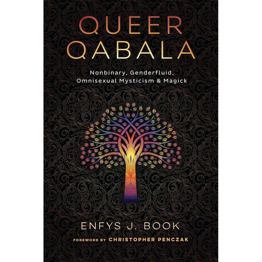 QUEER QABALA: NONBINARY, GENDERFLUID, OMNISEXUAL MYSTICISM & MAGICK BY ENFYS J. BOOK
