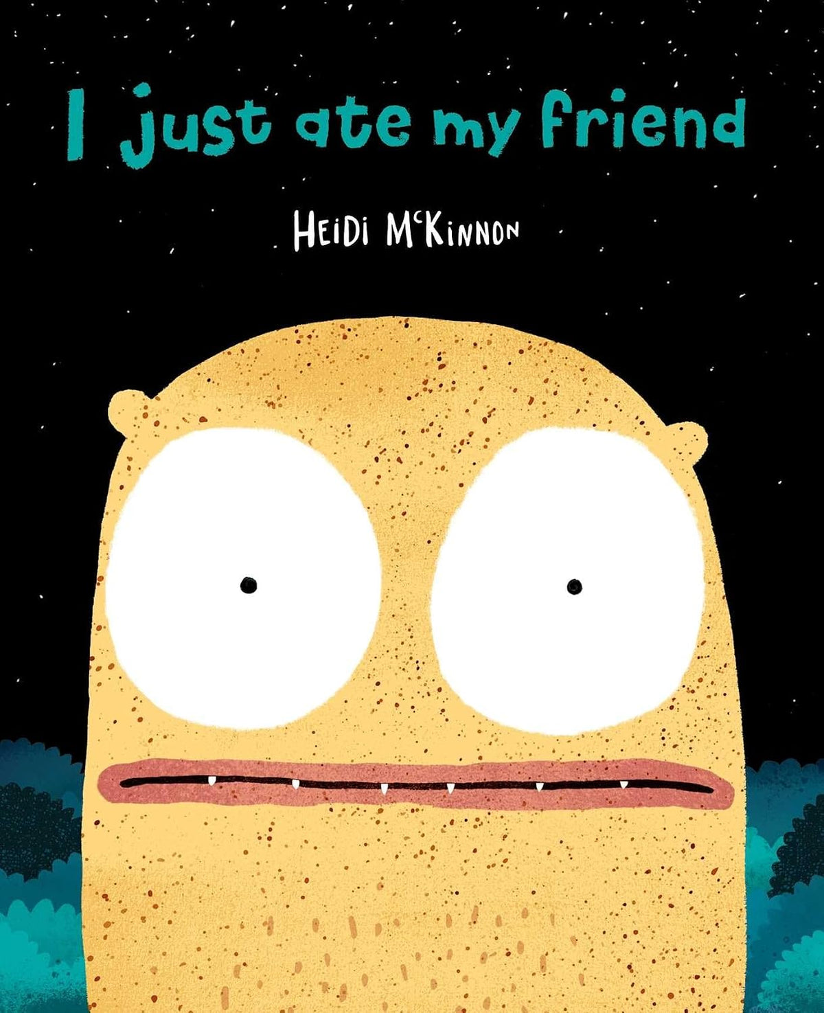 I JUST ATE MY FRIEND BY HEIDI MCKINNON