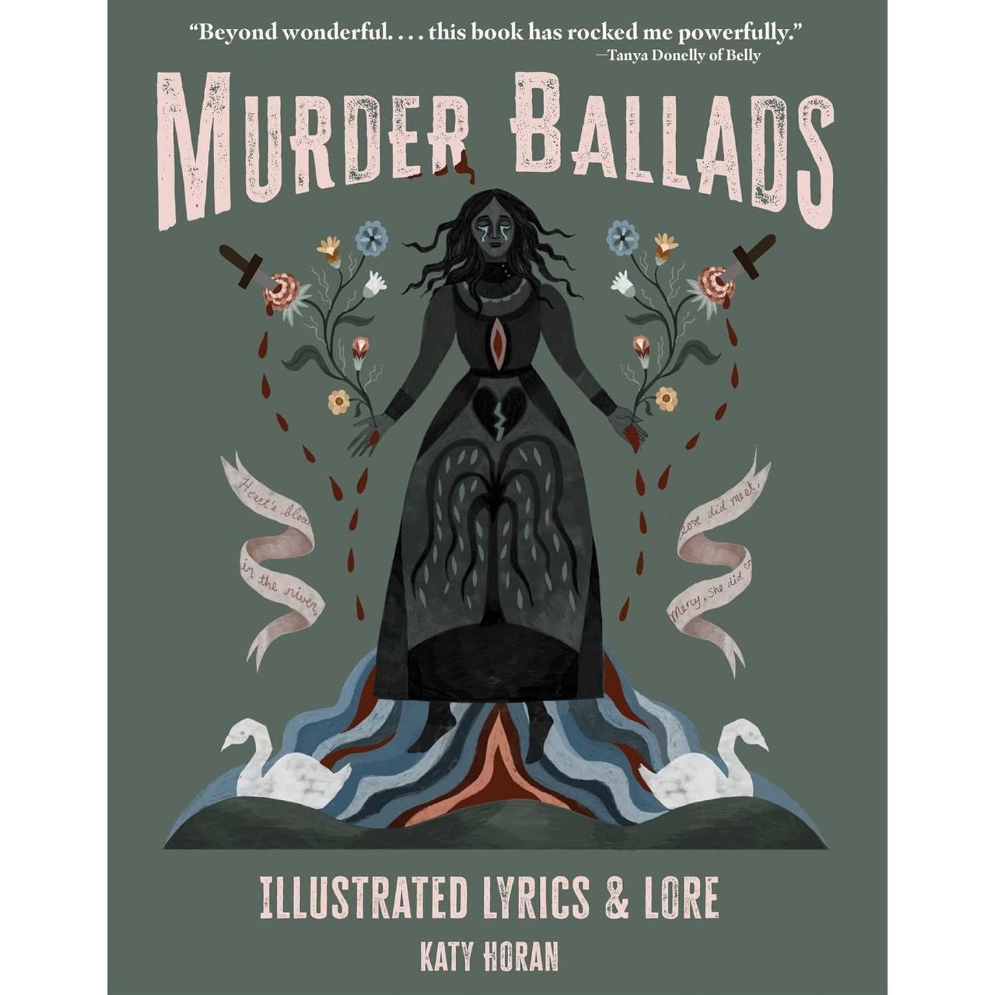 MURDER BALLADS ILLUSTRATED LYRICS AND LORE BY KATY HORAN
