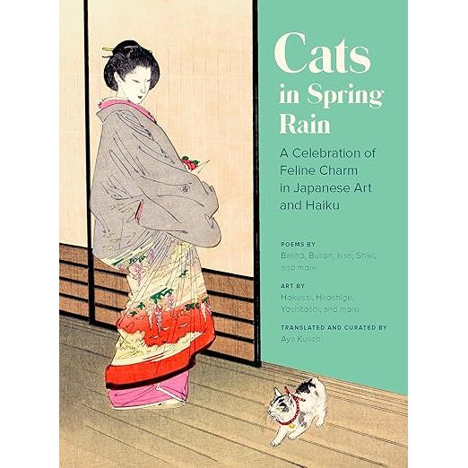 CATS IN SPRING RAIN: A CELEBRATION OF FELINE CHARM IN JAPANESE ART AND HAIKU BY AYA KUSCH