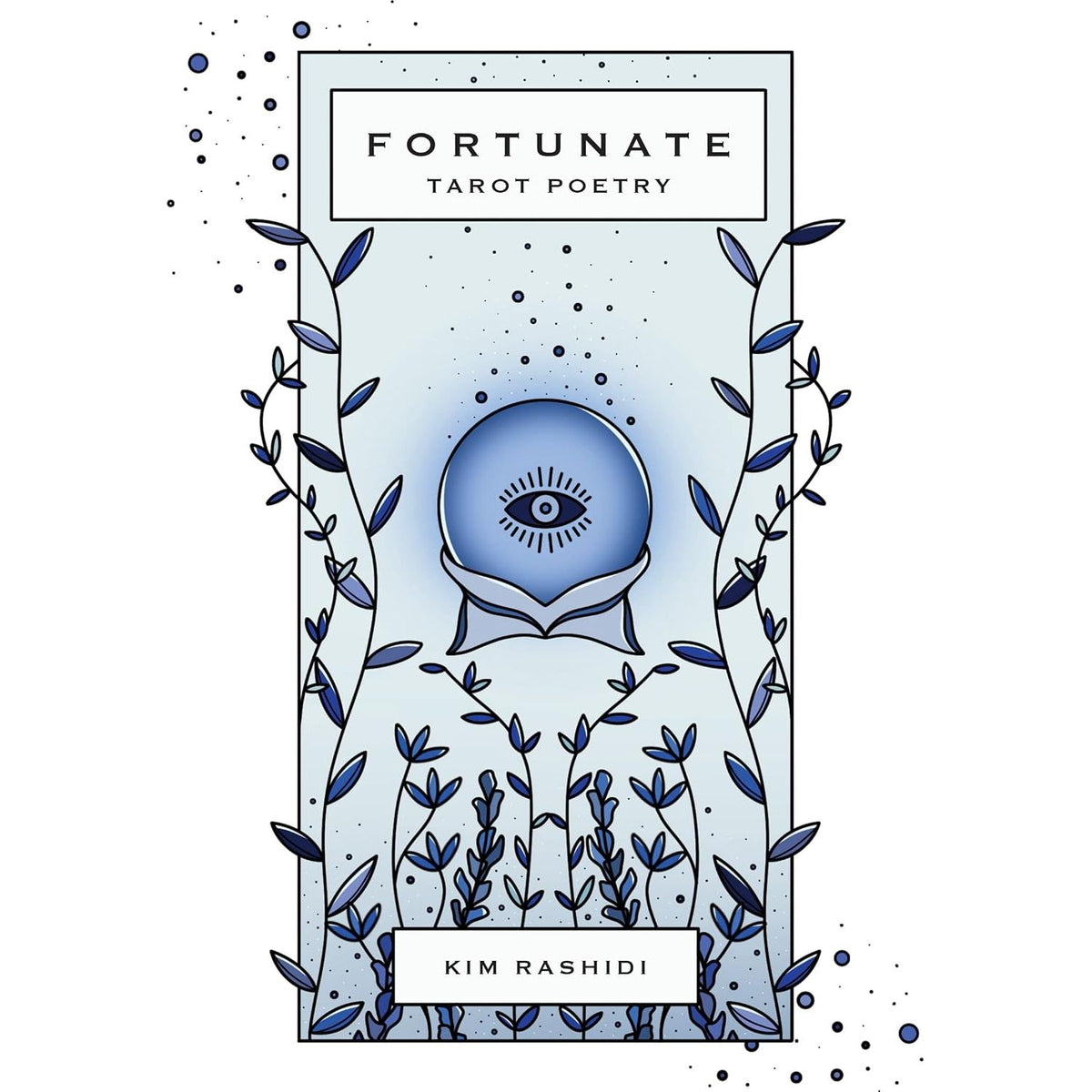 FORTUNATE: TAROT POETRY BY KIM RASHIDI