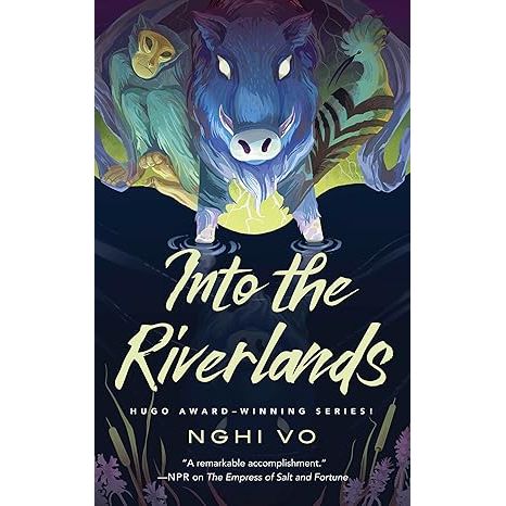 INTO THE RIVERLANDS BY NGHI VO