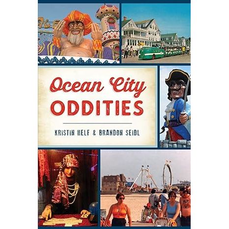 OCEAN CITY ODDITIES BY KRISTIN HELF AND BRANDON SEIDL
