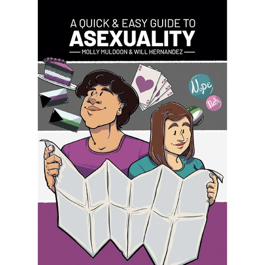 A QUICK & EASY GUIDE TO ASEXUALITY BY MOLLY MULDOON AND WILL HERNANDEZ