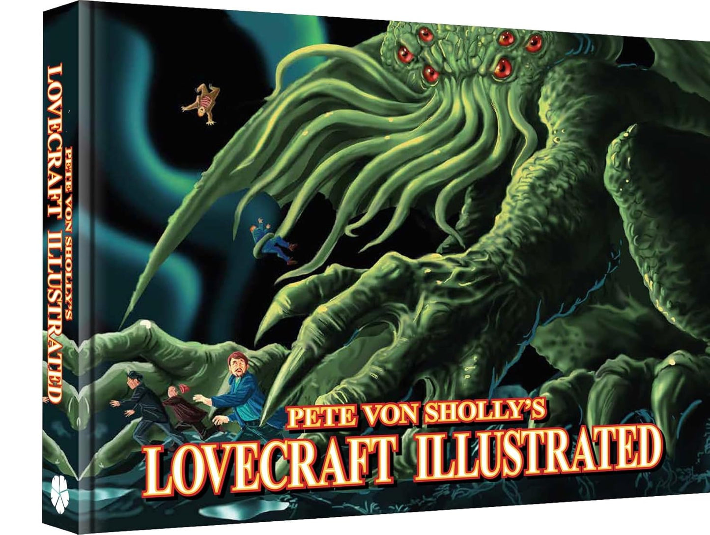PETE VON SHOLLY'S LOVECRAFT ILLUSTRATED BY PETE VON SHOLLY
