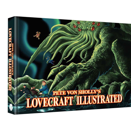 PETE VON SHOLLY'S LOVECRAFT ILLUSTRATED BY PETE VON SHOLLY