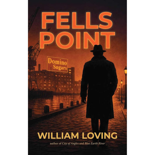 FELLS POINT BY WILLIAM LOVING