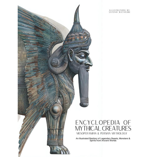 ENCYCLOPEDIA OF MYTHICAL CREATURES: MESOPOTAMIAN & PERSIAN MYTHOLOGY