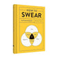 HOW TO SWEAR - AN ILLUSTRATED GUIDE BOOK BY STEPHEN WILDISH