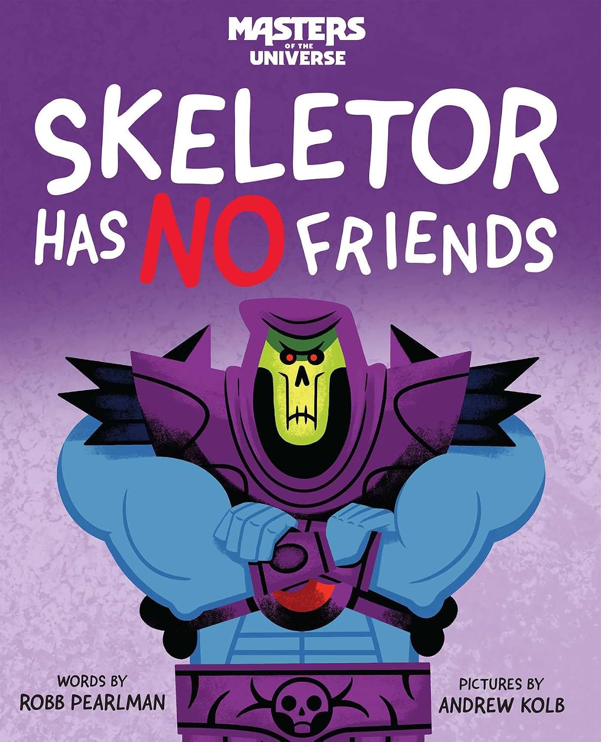 MASTERS OF THE UNIVERSE: SKELETOR HAS NO FRIENDS BY ROBB PEARLMAN AND ANDREW KOLB