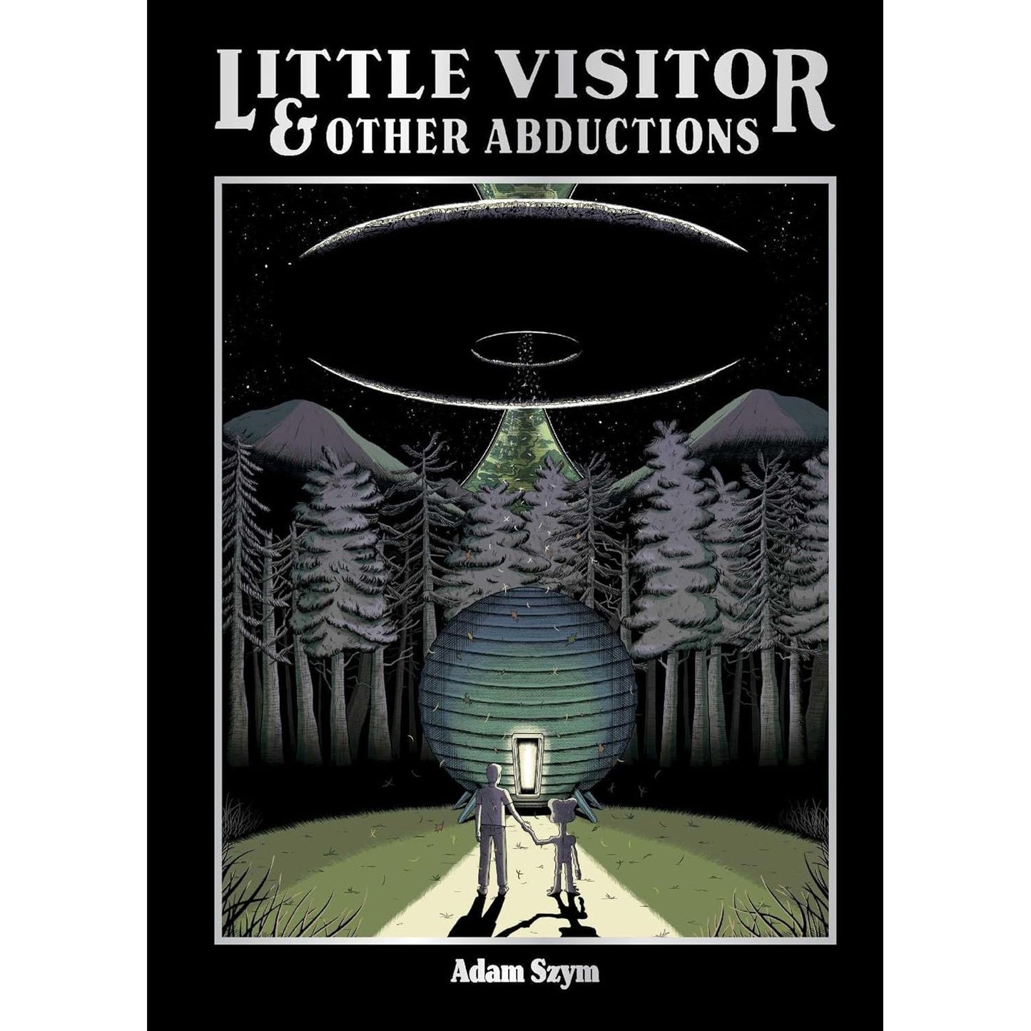 LITTLE VISITOR AND OTHER ABDUCTIONS BY ADAM SZYM