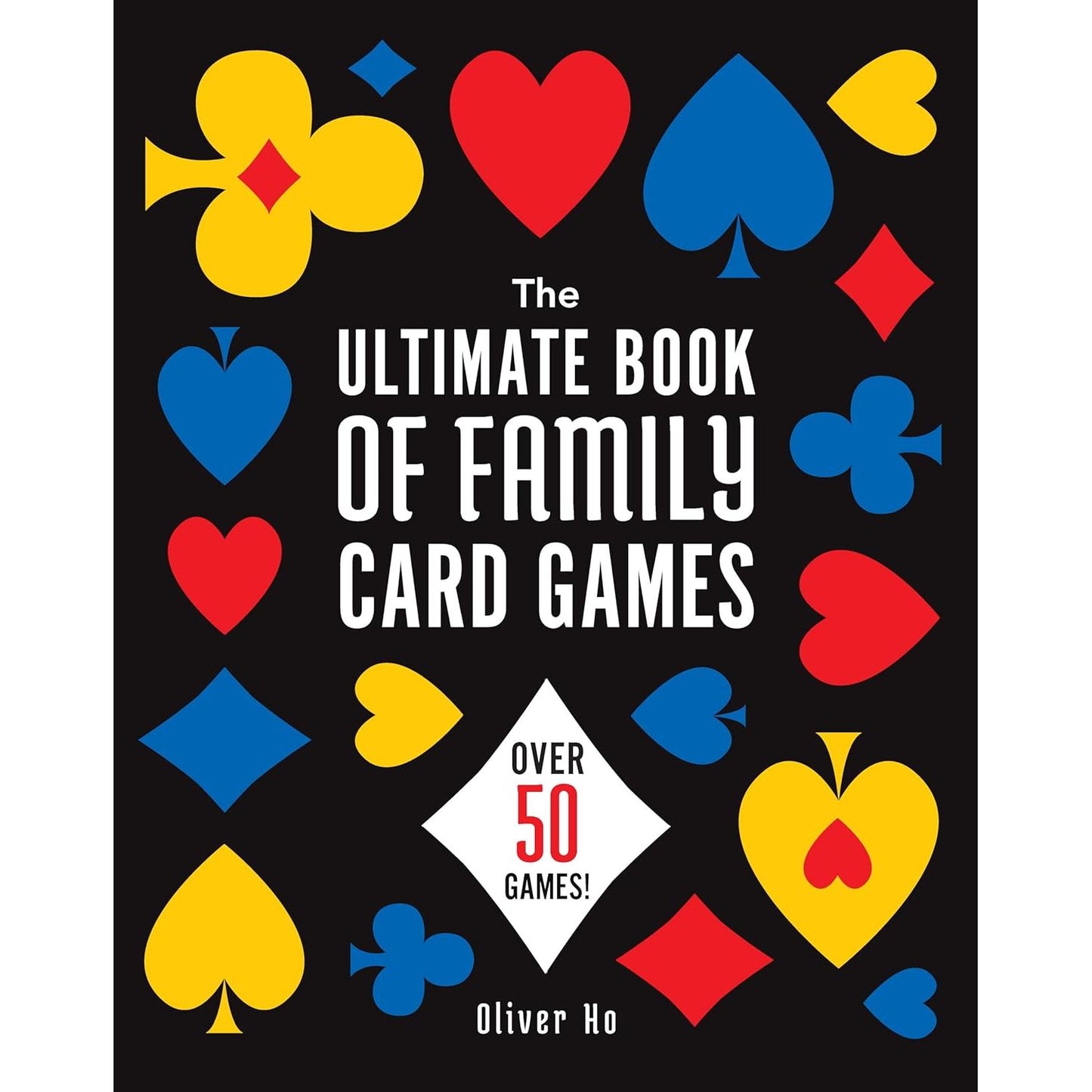 THE ULTIMATE BOOK OF FAMILY CARD GAMES BY OLIVER HO