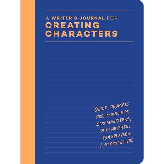 A WRITER'S JOURNAL FOR CREATING CHARACTERS