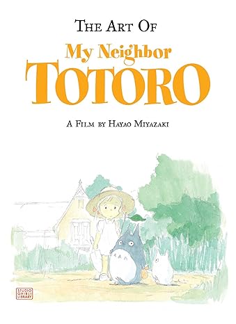 THE ART OF MY NEIGHBOR TOTORO A FILM BY HAYAO MIYAZAKI