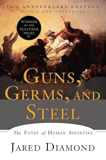 GUNS, GERMS, AND STEEL: THE FATES OF HUMAN SOCIETIES BY JARED DIAMOND PH.D.