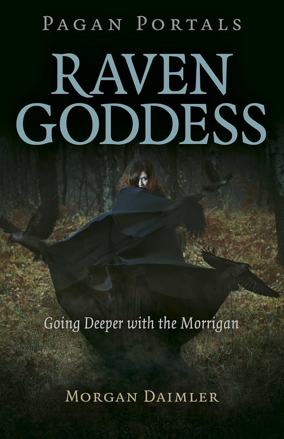 PAGAN PORTALS - RAVEN GODDESS: GOING DEEPER WITH THE MORRIGAN BY MORGAN DAIMLER