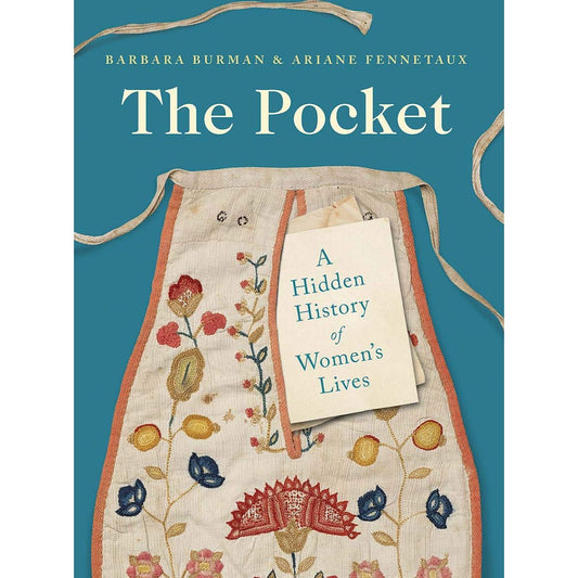 THE POCKET: THE HIDDEN HISTORY OF WOMEN'S LIVES BY BARBARA BURMAN & ARIANE FENNETAUX