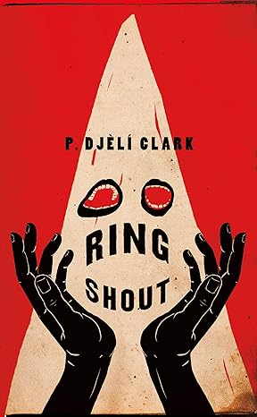 RING SHOUT BY P. DJELI CLARK