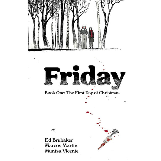 FRIDAY BOOK ONE: THE FIRST DAY OF CHRISTMAS BY ED BRUBAKER, MARCOS MARTIN, AND MUNTSA VICENTE