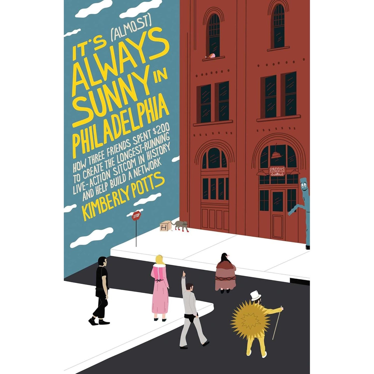 IT'S (ALMOST) ALWAYS SUNNY IN PHILADELPHIA BY KIMBERLY POTTS