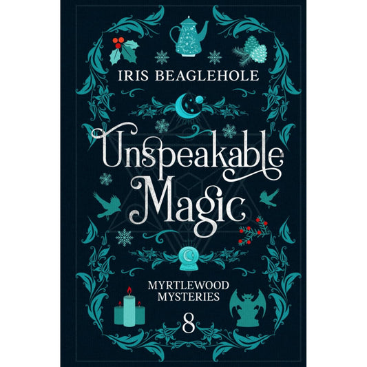 UNSPEAKABLE MAGIC BY IRIS BEAGLEHOLE