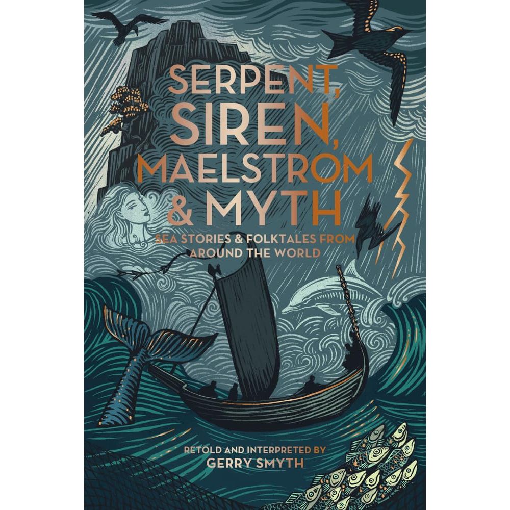 SERPENT, SIREN, MAELSTORM & MYTH: SEA STORIES & FOLKTALES FROM AROUND THE WORLD BY GERRY SMITH
